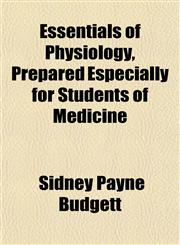 Essentials of Physiology, Prepared Especially for Students of Medicine,115184313X,9781151843135