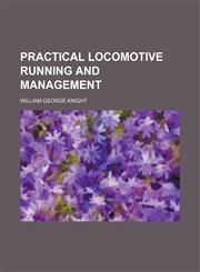 Practical locomotive running and management,1150897996,9781150897993