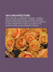 1815 architecture Royal Pavilion, St. George's Cathedral, Chennai, Holland Land Office, Buxhall Windmill, Belmont County Courthouse,1155998200,9781155998206