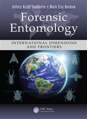 Forensic Entomology International Dimensions and Frontiers,146657240X,9781466572409