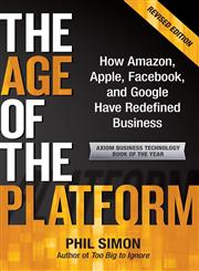 The Age of the Platform How Amazon, Apple, Facebook, and Google Have Redefined Business,0982930259,9780982930250