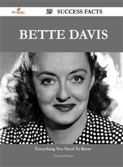 Bette Davis 29 Success Facts - Everything You Need to Know about Bette Davis,1488563861,9781488563867