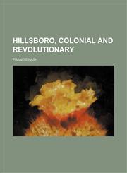 Hillsboro, colonial and revolutionary,1151711500,9781151711502