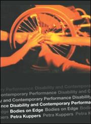 Disability and Contemporary Performance Bodies on Edge,0415302390,9780415302395