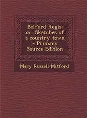 Belford Regis; Or, Sketches of a Country Town - Primary Source Edition,1287838758,9781287838753