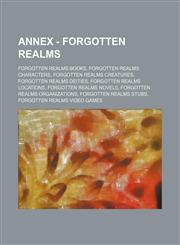 Annex - Forgotten Realms Forgotten Realms Books, Forgotten Realms Characters, Forgotten Realms Creatures, Forgotten Realms Deities, Forgotten R,1234832771,9781234832773
