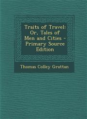 Traits of Travel Or, Tales of Men and Cities,1289456496,9781289456498