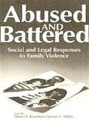 Abused and Battered Social and Legal Responses to Family Violence,0202304140,9780202304144