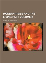 Modern Times and the Living Past Volume 2,1230459359,9781230459356