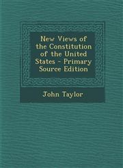 New Views of the Constitution of the United States - Primary Source Edition,1295816571,9781295816576