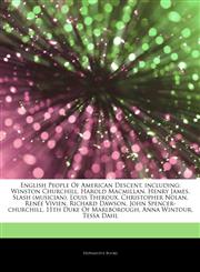 Articles On English People Of American Descent, including Winston Churchill, Harold Macmillan, Henry James, Slash (musician), Louis Theroux, Christopher Nolan, RenÃ©e Vivien, Richard Dawson, John Spencer-churchill,1242600825,9781242600821