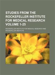 Studies from the Rockefeller Institute for Medical Research Volume 1-25,1232341274,9781232341277