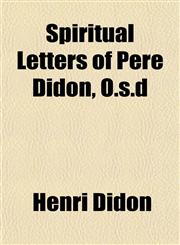 Spiritual Letters of Père Didon, O.s.d,115248057X,9781152480575