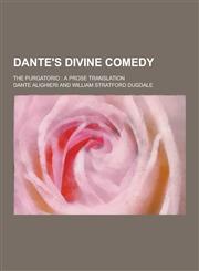Dante's Divine Comedy; The Purgatorio A Prose Translation,1230310967,9781230310961