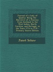 Journal of a Lady of Quality Being the Narrative of a Journey from Scotland to the West Indies, North Carolina, and Portugal, in the Years 1774 to,1294793489,9781294793489