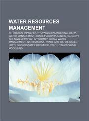 Water resources management Interbasin transfer, Hydraulic engineering, WEPP, Water management, Shared vision planning,1156902215,9781156902219