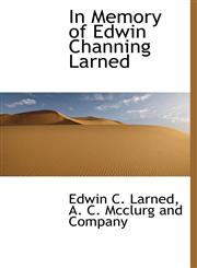 In Memory of Edwin Channing Larned,114027158X,9781140271581