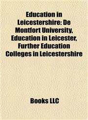 Education in Leicestershire De Montfort University, Education in Leicester, Further Education Colleges in Leicestershire,1157822339,9781157822332