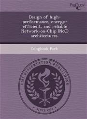Design of high-performance, energy-efficient, and reliable Network-on-Chip (NoC) architectures.,1248995457,9781248995457