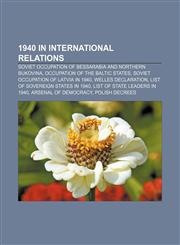 1940 in international relations Soviet occupation of Bessarabia and Northern Bukovina, Occupation of the Baltic states,1155984714,9781155984711