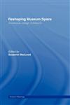 Reshaping Museum Space,0415343445,9780415343442