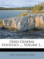 Ohio General Statistics ..., Volume 1...,1279173645,9781279173640