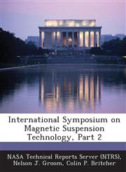 International Symposium on Magnetic Suspension Technology, Part 2,1289146985,9781289146986