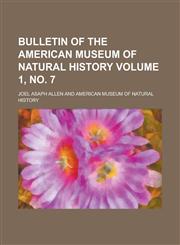 Bulletin of the American Museum of Natural History Volume 1, No. 7,1234142252,9781234142254
