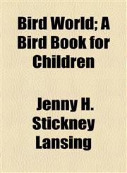 Bird World; A Bird Book for Children,1154945286,9781154945287