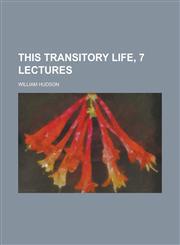 This transitory life, 7 lectures,1231283947,9781231283943