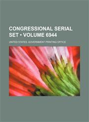 Congressional Serial Set (Volume 6944),123561414X,9781235614149