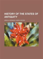 History of the states of antiquity,1150263423,9781150263422