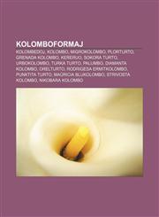 Kolomboformaj Kolombedoj, Kolombo, Migrokolombo, Plorturto, Grenada kolombo, Kereruo, Sokora turto, Urbokolombo, Turka turto, Palumbo, Diamanta kolombo, Orelturto, Rodrigesa ermitkolombo, Punktita turto, Maŭricia blukolombo, Strivosta kolombo,1232963437,9781232963431