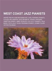 West Coast Jazz Pianists Andre Previn, Bob Brookmeyer, Carl Perkins (Pianist), Claude Williamson, Dave Brubeck, Gerald Wiggins, Hampton Hawes,,1230515844,9781230515847