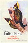 About Indian Birds Including Birds of Nepal, Sri Lanka, Bhutan, Pakistan & Bangladesh,8183280854,9788183280853
