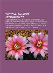 Yhdysvaltalaiset jazzmuusikot Jaco Pastorius, Paul Chambers, Chick Corea, Jeff Hamilton, Art Van Damme, Marc Ribot, Charles Mingus, Ray Brown,1232819980,9781232819981