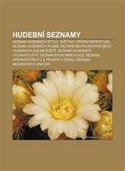 Hudební seznamy Seznam hudebních stylů, Světový operní repertoár, Seznam hudebních pojmů, Seznam nejprodávanějších hudebních alb na světě,1232831514,9781232831518