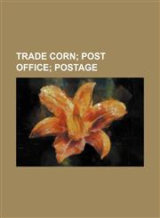 TRADE CORN;  POST OFFICE POSTAGE,1130921255,9781130921250