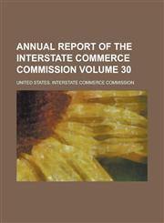 Annual Report of the Interstate Commerce Commission Volume 30,1153840022,9781153840026