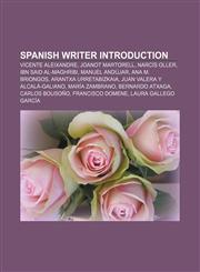 Spanish writer Introduction Vicente Aleixandre, Joanot Martorell, Narcís Oller, Ibn Said al-Maghribi, Manuel Andújar, Ana M. Briongos,1157044689,9781157044680