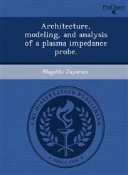 Architecture, modeling, and analysis of a plasma impedance probe.,1244701130,9781244701137