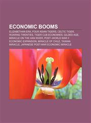 Economic booms Elizabethan era, Four Asian Tigers, Celtic Tiger, Roaring Twenties, Tiger Cub Economies, Gilded Age, Miracle on the Han River,1156446511,9781156446515