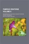 Famous orations Volume 6; masterpieces of the world's greatest orators, ancient and modern,1154289567,9781154289565