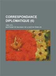 Correspondance Diplomatique; 1568-1575 (6),1234871742,9781234871741