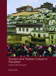 Tourism and Tibetan Culture in Transition A place called Shangrila,041543436X,9780415434362