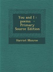 You and I Poems - Primary Source Edition,1287812570,9781287812579