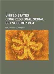 United States congressional serial set Volume 11934,1154201287,9781154201284