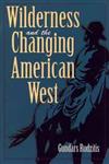 Wilderness and the Changing American West,0471133965,9780471133964