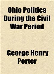 Ohio Politics During the Civil War Period,1151140139,9781151140135