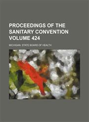 Proceedings of the Sanitary Convention Volume 424,1151187526,9781151187529